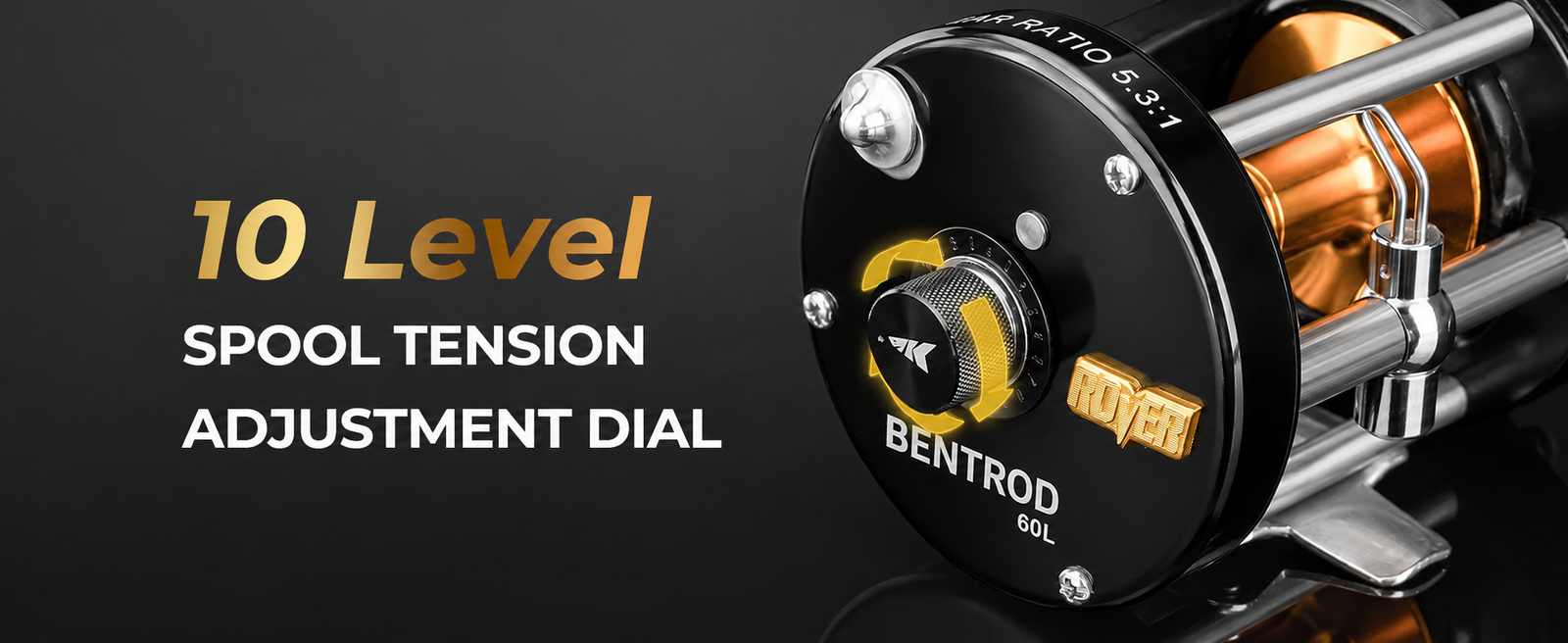 Spool Tension Adjustment Dial - Quickly and accurately adjust the spool tension and casting control dial with 10 levels of adjustment.